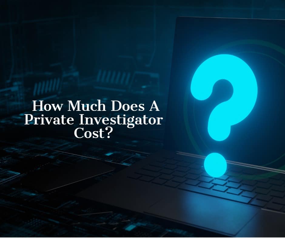 How much does a private investigator cost?